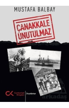 Çanakkale Unutulmaz Çanakkale Unutulmaz