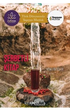 Şerbetli Kitap - Türk Dünyasında Yaşayan Mutfak - Hüseyin Bölük - Likya