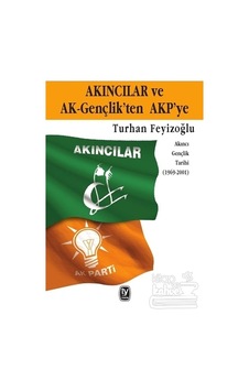 Akıncılar ve AK-Gençlik'ten AKP'ye - Turhan Feyizoğlu - Tekin Yayınevi