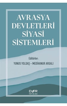 Avrasya Devletleri Siyasi Sistemleri / Yunus Yoldaş Avrasya Devletleri Siyasi Sistemleri / Yunus Yoldaş