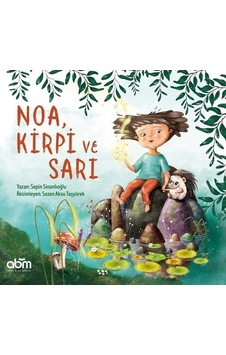 Noa Kirpi ve Sarı - Sepin İnceer - Abm Yayınevi Noa Kirpi ve Sarı - Sepin İnceer - Abm Yayınevi
