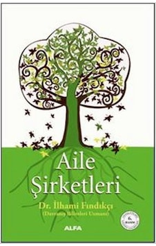Aile Şirketleri - İlhami Fındıkçı - Alfa Yayıncılık Aile Şirketleri - İlhami Fındıkçı - Alfa Yayıncılık