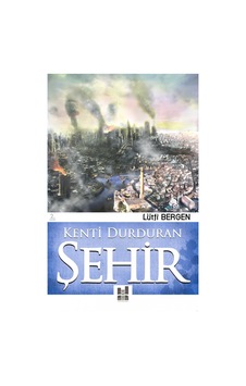 Kenti Durduran Şehir - Lütfi Bergen - MGV Yayınları