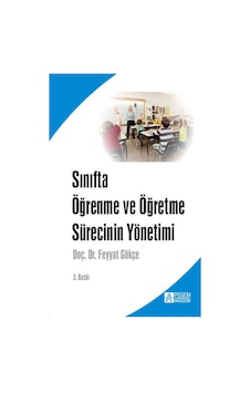 Sınıfta Öğrenme ve Öğretme Sürecinin Yönetimi - Pegem Akademi Yayıncılık Sınıfta Öğrenme ve Öğretme Sürecinin Yönetimi - Pegem Akademi Yayıncılık