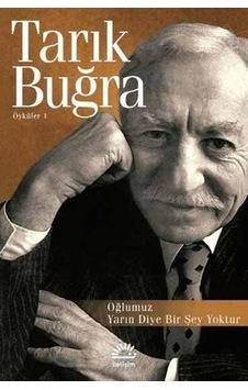 Oğlumuz - Yarın Diye Bir Şey Yoktur - Öyküler 1 - Tarık Buğra - İletişim Yayınları