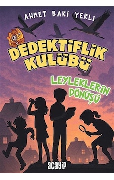 Dedektiflik Kulübü & Leyleklerin Dönüşü / Ahmet Baki Yerli Dedektiflik Kulübü & Leyleklerin Dönüşü / Ahmet Baki Yerli
