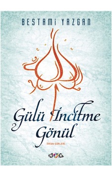Gülü Incitme Gönül