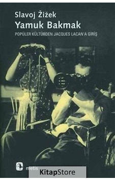 Yamuk Bakmak Popüler Kültürden Jacques Lacan'A Giriş Yamuk Bakmak Popüler Kültürden Jacques Lacan'A Giriş