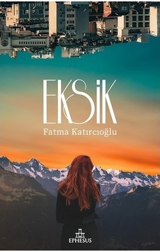 Eksik Ciltsiz - Fatma Katırcıoğlu - Ephesus Yayınları Eksik Ciltsiz - Fatma Katırcıoğlu - Ephesus Yayınları