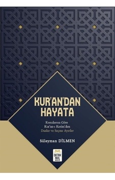 Kur'an'dan Hayata - Konularına Göre Kur'an-ı Kerim'den Dualar ve Seçme Ayetler - Süleyman Dilmen - Ortak Akıl Yayınları