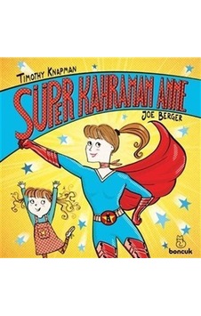 Süper Kahraman Anne / Timothy Knapman Süper Kahraman Anne / Timothy Knapman