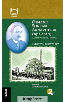 Osmanlı Sonrası Arnavutluk (1912-1920) - Süreyya Bey - Klasik Yayınları