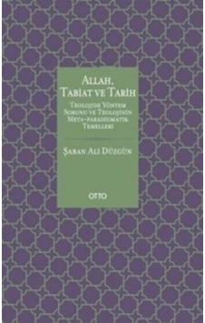 Allah Tabiat ve Tarih - Teolojide Yöntem Sorunu - Şaban Ali Düzgün - Otto Allah Tabiat ve Tarih - Teolojide Yöntem Sorunu - Şaban Ali Düzgün - Otto