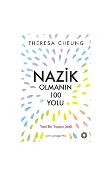 Nazik Olmanın 100 Yolu - Yeni Bir Yaşam Şekli - Theresa Cheung - Orenda Nazik Olmanın 100 Yolu - Yeni Bir Yaşam Şekli - Theresa Cheung - Orenda