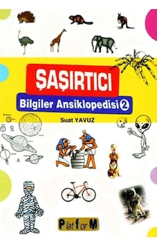 Şaşırtıcı Bilgiler Ansiklopedisi 2 - Suat Yavuz - Platform Yayınları Şaşırtıcı Bilgiler Ansiklopedisi 2 - Suat Yavuz - Platform Yayınları