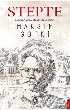 Stepte Serserilerin Hayat Hikayeleri - Maksim Gorki - Dorlion Yayınevi