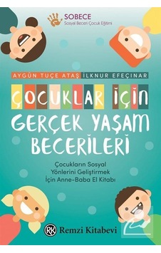 Çocuklar İçin Gerçek Yaşam Becerileri - Aygün Tuçe Ataş -  İlknur Efeçınar - Remzi Kitabevi