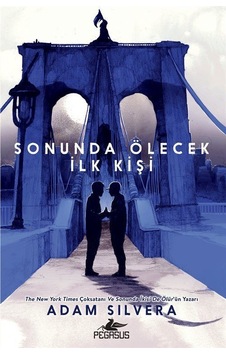 Sonunda Ölecek İlk Kişi / Adam Silvera Sonunda Ölecek İlk Kişi / Adam Silvera
