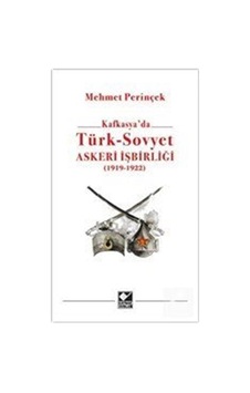 Kafkasya'Da Türk - Sovyet Askeri Işbirliği (1919 - 1922) / Meh... 9786257697170 Kafkasya'Da Türk - Sovyet Askeri Işbirliği (1919 - 1922) / Meh... 9786257697170