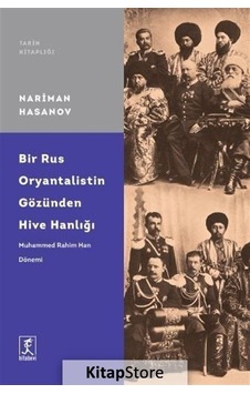 Bir Rus Oryantalistin Gözünden Hive Hanlığı - Nariman Hasanov - Hitabevi