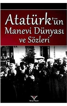 Atatürk'ün Manevi Dünyası Ve Sözleri - Yağmur Güngör 1.baskı