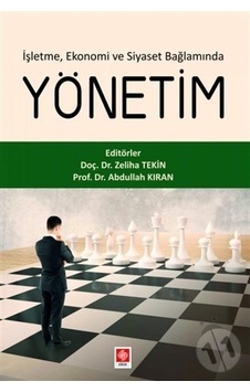İşletme Ekonomi ve Siyaset Bağlamında Yönetim- Ekin Basım Yayın İşletme Ekonomi ve Siyaset Bağlamında Yönetim- Ekin Basım Yayın