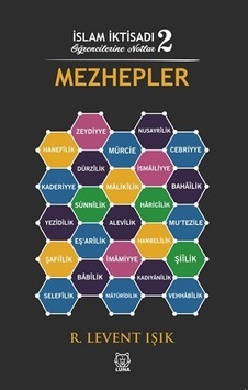 Mezhepler - İslam İktisadı Öğrencilerine Notlar 2 - R. Levent Işık - Luna Yayınları Mezhepler - İslam İktisadı Öğrencilerine Notlar 2 - R. Levent Işık - Luna Yayınları