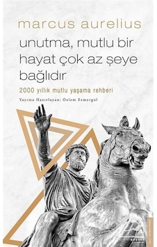 Unutma, Mutlu Bir Hayat Çok Az Şeye Bağlıdır / Marcus Aurelius 9786053117063