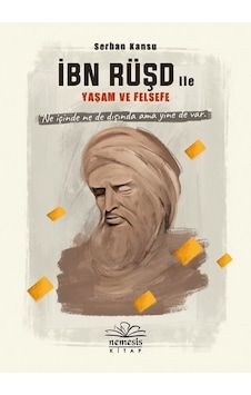 İbn Rüşd ile Yaşam ve Felsefe - Serhan Kansu - Nemesis Kitap İbn Rüşd ile Yaşam ve Felsefe - Serhan Kansu - Nemesis Kitap