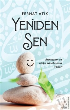 Yeniden Sen - Arınmanın ve Nefsi Yönetmenin Yolları - Ferhat Atik - Destek Yayınları