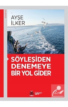 Söyleşiden Denemeye Bir Yol Gider - Ayşe İlker - DBY Yayınları Söyleşiden Denemeye Bir Yol Gider - Ayşe İlker - DBY Yayınları