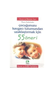 Çocuğunuzu Kavgacı Tutumundan Uzakl - Martin Stiefenhofer - Erdem Çocuk Çocuğunuzu Kavgacı Tutumundan Uzakl - Martin Stiefenhofer - Erdem Çocuk