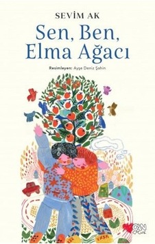 Sen Ben ve Elma Ağacı - Sevim Ak - Can Çocuk Yayınları Sen Ben ve Elma Ağacı - Sevim Ak - Can Çocuk Yayınları