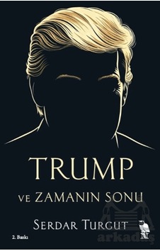 Trump Ve Zamanın Sonu Trump Ve Zamanın Sonu