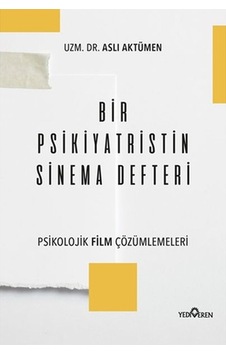 Bir Psikiyatristin Sinema Defteri - Aslı Aktümen - Yediveren Yay. N11.7406 Bir Psikiyatristin Sinema Defteri - Aslı Aktümen - Yediveren Yay. N11.7406