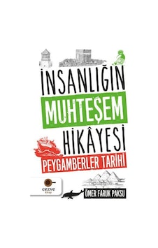 İnsanlığın Muhteşem Hikayesi - Peygamberler Tarihi - Ömer Faruk Paksu - Cezve Kitap İnsanlığın Muhteşem Hikayesi - Peygamberler Tarihi - Ömer Faruk Paksu - Cezve Kitap