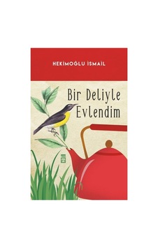 Bir Deliyle Evlendim - Roman, Aşk Hikayesi Bir Deliyle Evlendim - Roman, Aşk Hikayesi