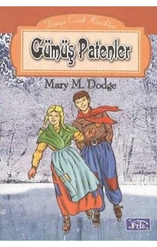 Dünya Çocuk Klasikleri Dizisi: Gümüş Patenler - Mary Mapes Dodge - Parıltı Yayınları Dünya Çocuk Klasikleri Dizisi: Gümüş Patenler - Mary Mapes Dodge - Parıltı Yayınları