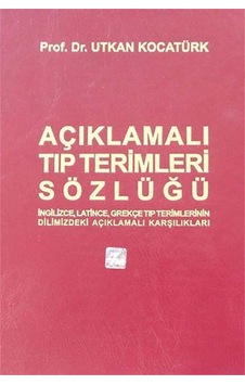 Açıklamalı Tıp Terimleri Sözlüğü - Büyük Boy / Prof. Dr. Utkan... Açıklamalı Tıp Terimleri Sözlüğü - Büyük Boy / Prof. Dr. Utkan...