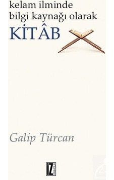 Kelam İlminde Bilgi Kaynağı Olarak Kitab - Galip Türcan - İz Yayıncılık