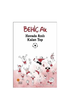 Günışığı Yayınları Havada Asılı Kalan Top Behiç Ak Günışığı Yayınları Havada Asılı Kalan Top Behiç Ak