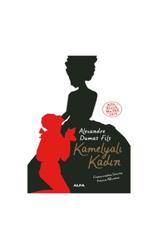 Kamelyalı Kadın - Alexandre Dumas Fils - Alfa Yayıncılık Kamelyalı Kadın - Alexandre Dumas Fils - Alfa Yayıncılık