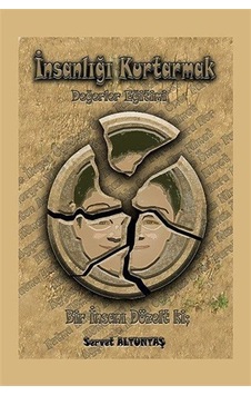 İnsanlığı Kurtarmak / Servet Altuntaş İnsanlığı Kurtarmak / Servet Altuntaş