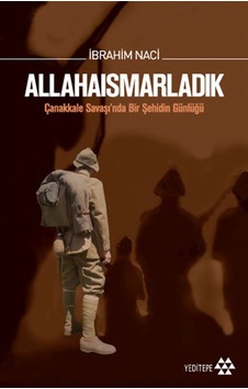Allahaısmarladık Çanakkale Savaşı'nda Bir Şehidin Günlüğü