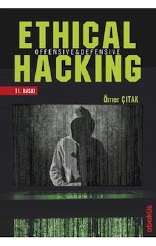 Ethical Hacking-Offensive&Defensive - Ömer Çıtak - Abaküs Kitap Ethical Hacking-Offensive&Defensive - Ömer Çıtak - Abaküs Kitap