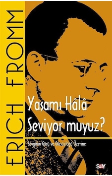 Yaşamı Hala Seviyor Muyuz / Erich Fromm Yaşamı Hala Seviyor Muyuz / Erich Fromm