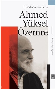 Üsküdar'ın Son Sırlısı: Ahmed Yüksel Özemre / Feyza Dağdeviren Üsküdar'ın Son Sırlısı: Ahmed Yüksel Özemre / Feyza Dağdeviren
