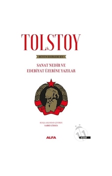 Sanat Nedir ve Edebiyat Üzerine Yazıları - Tolstoy Bütün Eserleri 15 - Lev Nikolayeviç Tolstoy - Alfa Yayıncılık Sanat Nedir ve Edebiyat Üzerine Yazıları - Tolstoy Bütün Eserleri 15 - Lev Nikolayeviç Tolstoy - Alfa Yayıncılık