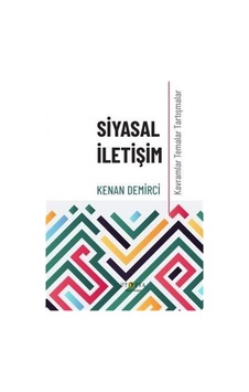 Siyasal İletişim - Kavramlar Temalar Tartışmalar - Kenan Demirci - Ütopya Yayınevi Siyasal İletişim - Kavramlar Temalar Tartışmalar - Kenan Demirci - Ütopya Yayınevi
