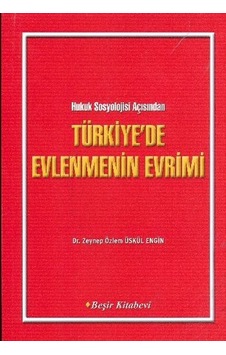 Hukuk Sosyolojisi Açısından Türkiye'de Evlenmenin Evrimi- Beşir Kitabevi